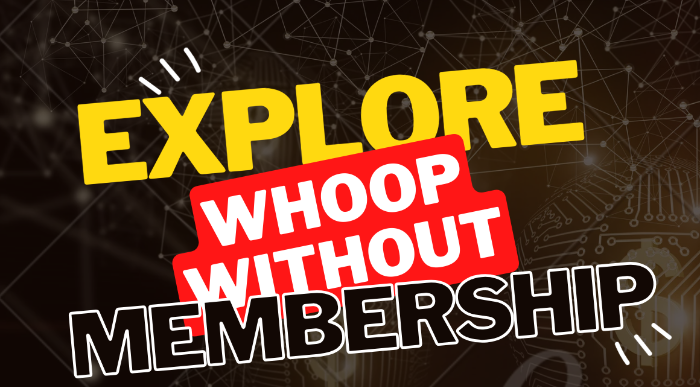 Harnessing the Power of WHOOP Without Membership: A Guide to Membership-Free Insights 1