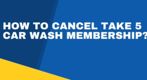 How To Cancel Take 5 Car Wash Membership