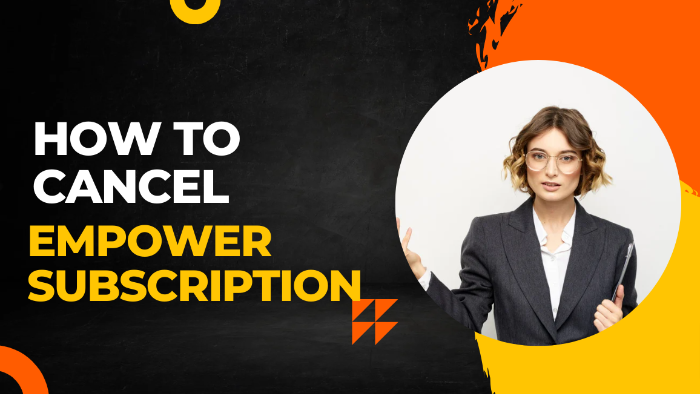 How To Cancel Empower Subscription