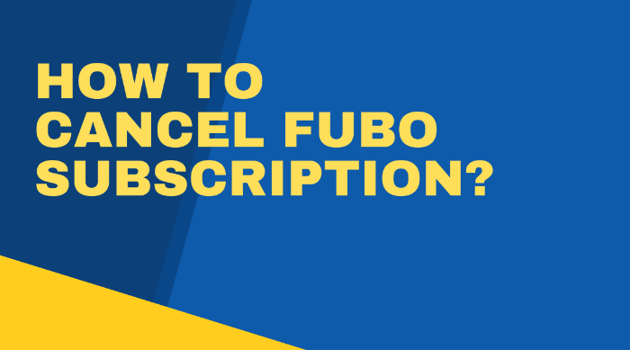 How To Cancel fubo Subscription